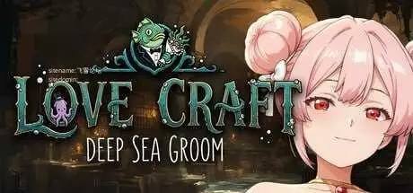 洛夫克拉夫特 深海新郎 Love Craft / Deep Sea Groom【动态版+标准版+官中】 [PC-ADV] (百度云/FM)